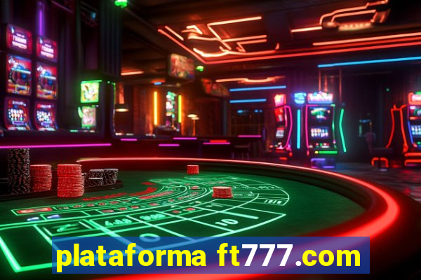 plataforma ft777.com